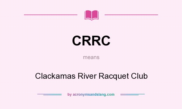 What does CRRC mean? It stands for Clackamas River Racquet Club