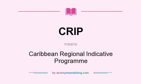 What does CRIP mean? It stands for Caribbean Regional Indicative Programme
