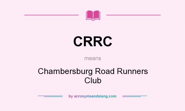 What does CRRC mean? It stands for Chambersburg Road Runners Club