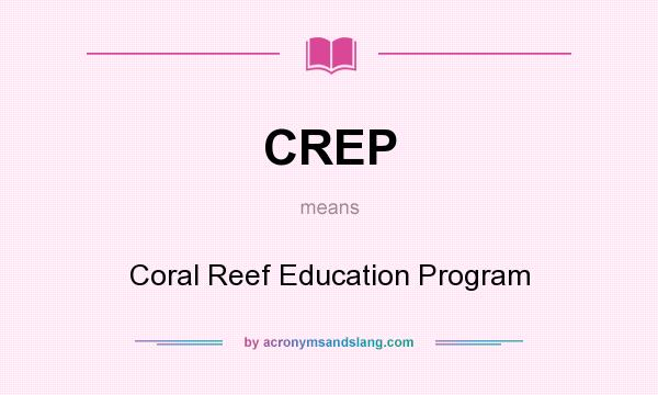 What does CREP mean? It stands for Coral Reef Education Program