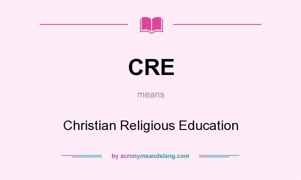 What does CRE mean? It stands for Christian Religious Education