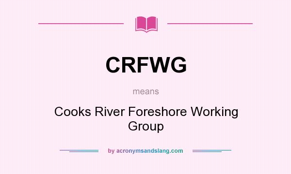 What does CRFWG mean? It stands for Cooks River Foreshore Working Group