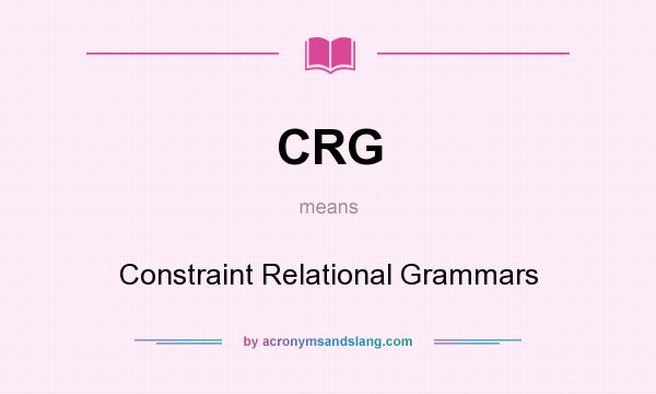 What does CRG mean? It stands for Constraint Relational Grammars