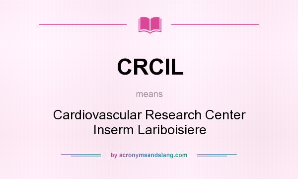 What does CRCIL mean? It stands for Cardiovascular Research Center Inserm Lariboisiere