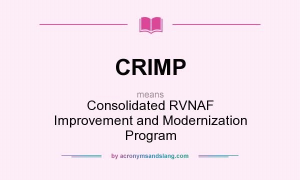 What does CRIMP mean? It stands for Consolidated RVNAF Improvement and Modernization Program
