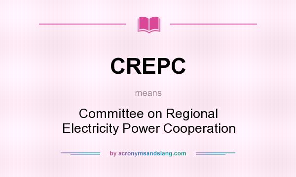What does CREPC mean? It stands for Committee on Regional Electricity Power Cooperation