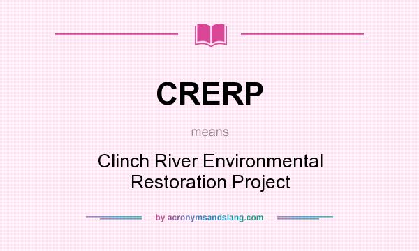 What does CRERP mean? It stands for Clinch River Environmental Restoration Project