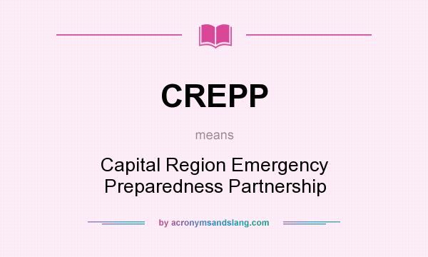 What does CREPP mean? It stands for Capital Region Emergency Preparedness Partnership