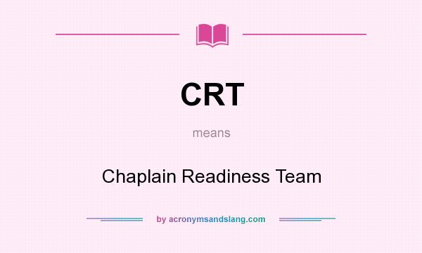 What does CRT mean? It stands for Chaplain Readiness Team
