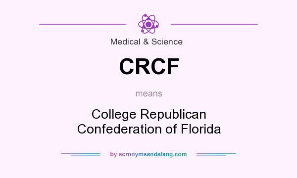 What does CRCF mean? It stands for College Republican Confederation of Florida