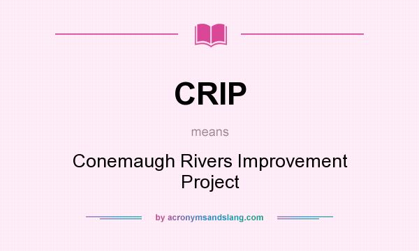 What does CRIP mean? It stands for Conemaugh Rivers Improvement Project