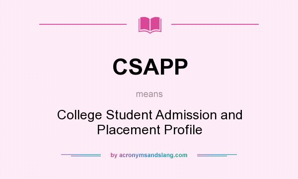 What does CSAPP mean? It stands for College Student Admission and Placement Profile