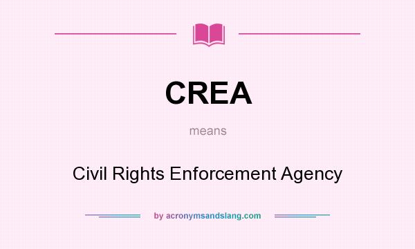What does CREA mean? It stands for Civil Rights Enforcement Agency