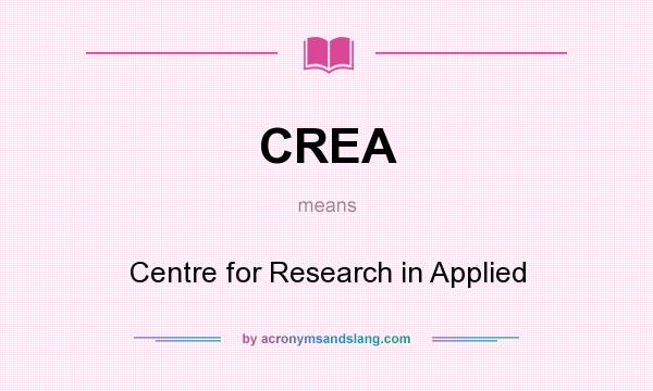 What does CREA mean? It stands for Centre for Research in Applied