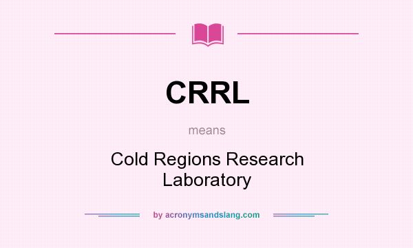 What does CRRL mean? It stands for Cold Regions Research Laboratory