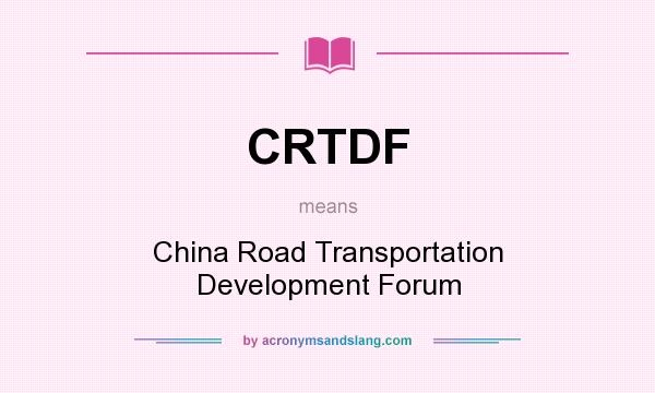What does CRTDF mean? It stands for China Road Transportation Development Forum