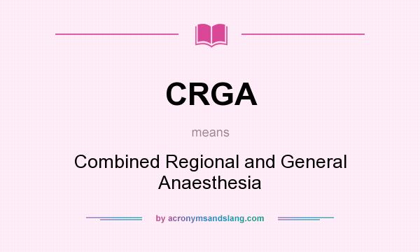 What does CRGA mean? It stands for Combined Regional and General Anaesthesia