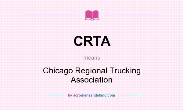 What does CRTA mean? It stands for Chicago Regional Trucking Association