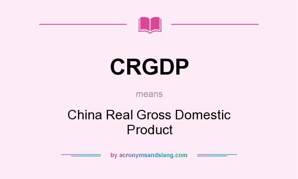 What does CRGDP mean? It stands for China Real Gross Domestic Product