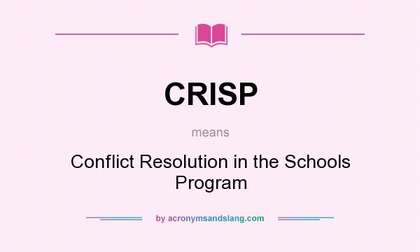 What does CRISP mean? It stands for Conflict Resolution in the Schools Program