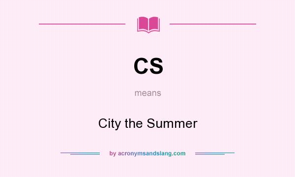 What does CS mean? It stands for City the Summer