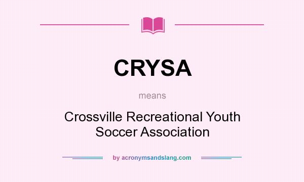 What does CRYSA mean? It stands for Crossville Recreational Youth Soccer Association