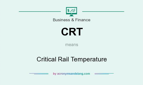 What does CRT mean? It stands for Critical Rail Temperature