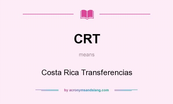 What does CRT mean? It stands for Costa Rica Transferencias