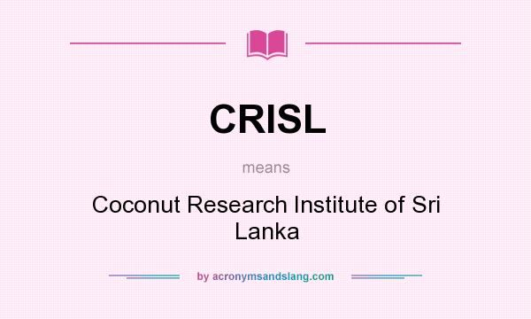 What does CRISL mean? It stands for Coconut Research Institute of Sri Lanka