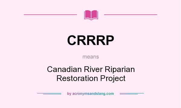 What does CRRRP mean? It stands for Canadian River Riparian Restoration Project