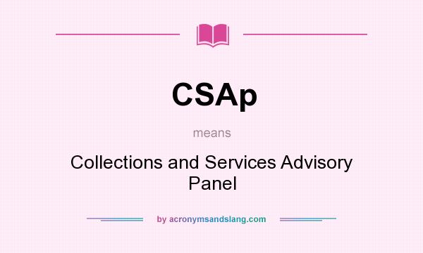 What does CSAp mean? It stands for Collections and Services Advisory Panel