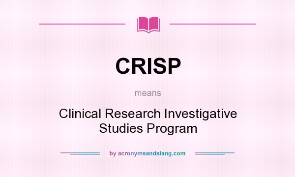 What does CRISP mean? It stands for Clinical Research Investigative Studies Program