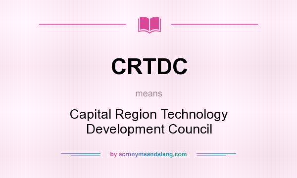 What does CRTDC mean? It stands for Capital Region Technology Development Council