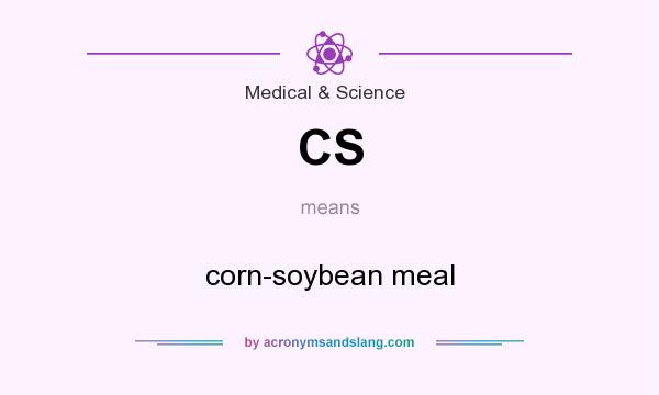 What does CS mean? It stands for corn-soybean meal