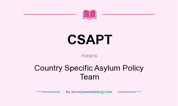 What does CSAPT mean? It stands for Country Specific Asylum Policy Team