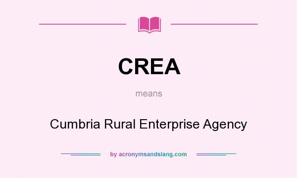 What does CREA mean? It stands for Cumbria Rural Enterprise Agency