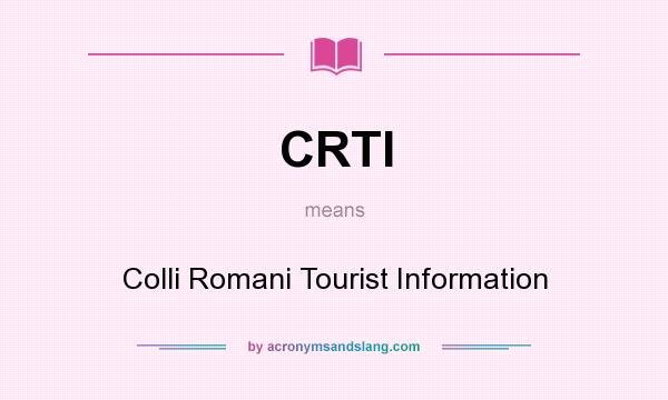 What does CRTI mean? It stands for Colli Romani Tourist Information