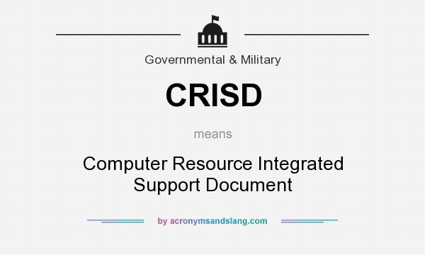 What does CRISD mean? It stands for Computer Resource Integrated Support Document