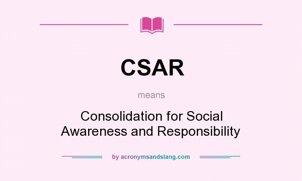 What does CSAR mean? It stands for Consolidation for Social Awareness and Responsibility