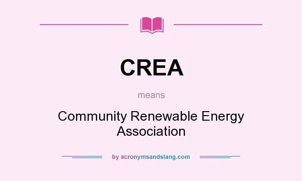 What does CREA mean? It stands for Community Renewable Energy Association
