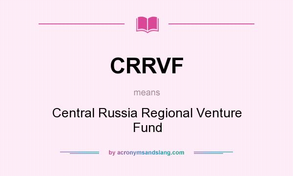 What does CRRVF mean? It stands for Central Russia Regional Venture Fund