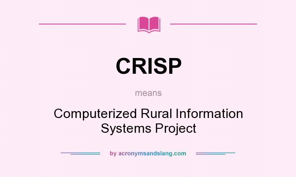 What does CRISP mean? It stands for Computerized Rural Information Systems Project