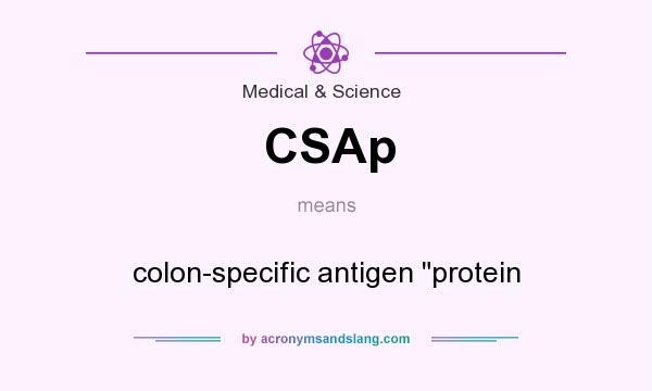 What does CSAp mean? It stands for colon-specific antigen 
