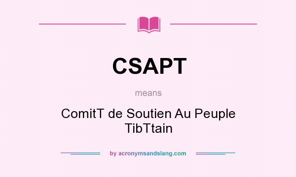 What does CSAPT mean? It stands for ComitT de Soutien Au Peuple TibTtain