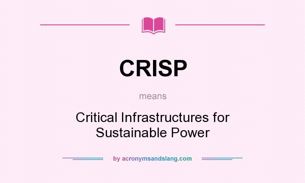 What does CRISP mean? It stands for Critical Infrastructures for Sustainable Power