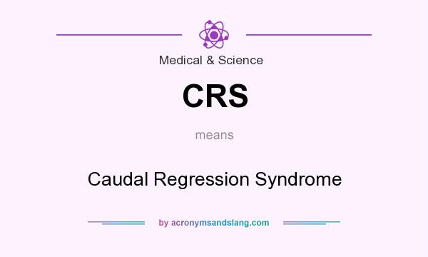 What does CRS mean? It stands for Caudal Regression Syndrome