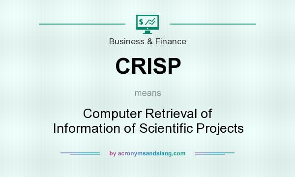 What does CRISP mean? It stands for Computer Retrieval of Information of Scientific Projects