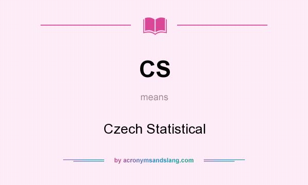 What does CS mean? It stands for Czech Statistical