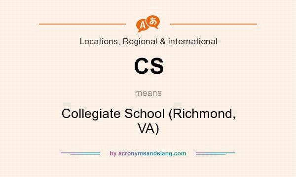 What does CS mean? It stands for Collegiate School (Richmond, VA)