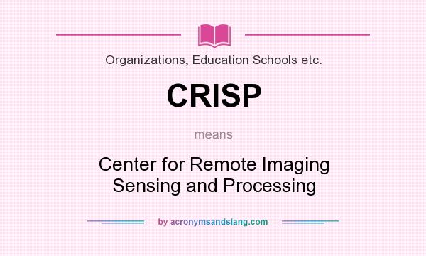 What does CRISP mean? It stands for Center for Remote Imaging Sensing and Processing